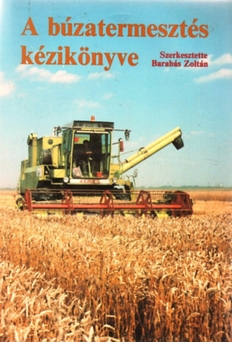 Barab�s Zolt�n szerk. - A b�zatermeszt�s k�zik�nyve