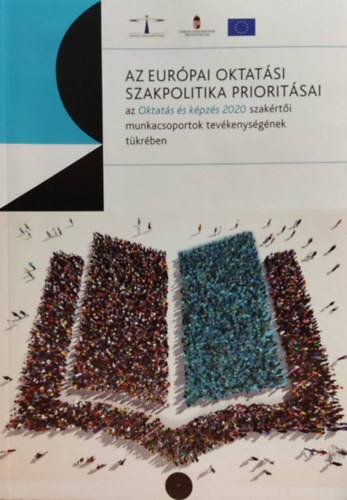 Szegedi Eszter  (szerk.) - Az Eurpai Oktatsi szakpolitika prioritsai az Oktats s kpzs 2020 szakrti munkacsoportok tevkenysgnek tkrben