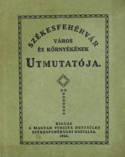 vitz Olh Jzsef  Vitz Lng Istvn (grafikus) - Szkesfehrvr vros s krnyknek utmutatja