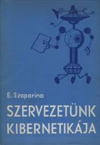 E. Szaparina - Szervezetnk kibernetikja