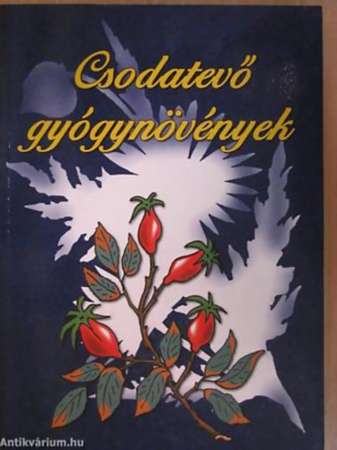 Urr G�za - Csodatev� gy�gyn�v�nyek - Gy�gy�tsuk magunkat olcs�n, term�szetesen! (A nemi m�k�d�st serkent� n�v�nyek / Az �leter�t fokoz� n�v�nyek / Eml�kezetjav�t� n�v�nyek / A n�v�nyek �s a hossz� �let titka)