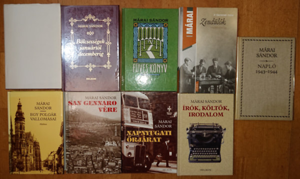 M�rai S�ndor - 9 k�tet M�rai S�ndort�l: Napl� 1943-44, �r�k, k�lt�k, irodalom, Napnyugati �rj�rat, Egy polg�r vallom�sai, F�ves k�nyv, Zend��l�k, A gyerty�k csonkig �gnek/Eszter hagyat�ka/V�l�s Bud�n, A szerelem h�rom arca, B�lcsess�gek j