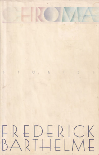 Frederick Barthelme - Chroma