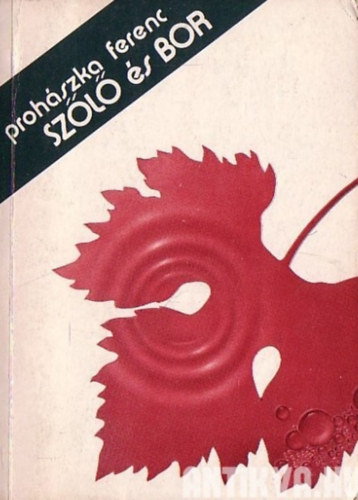 Proh�szka Ferenc - Sz�l� �s bor