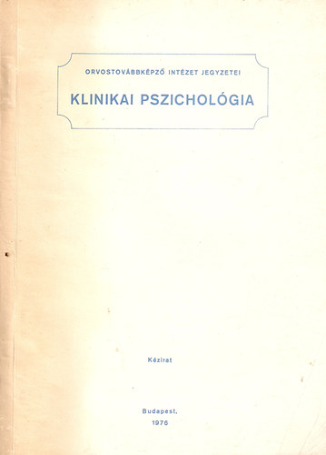 Dr. Tariska Istvn  (szerk.) - Klinikai pszicholgia (Orvostovbbkpz Intzet jegyzetei)