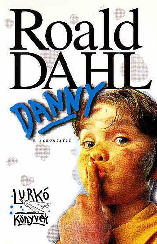 Roald Dahl - Danny, a szupersr�c