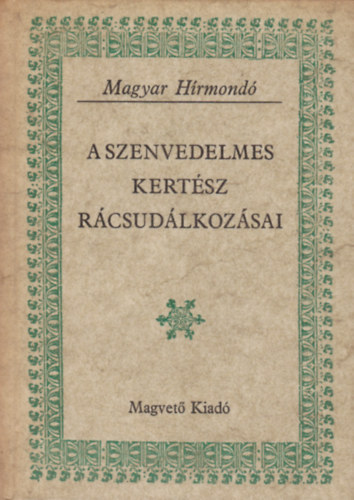 Matolcsay Ildik-Szalay Kroly - A szenvedelmes kertsz rcsudlkozsai (Magyar Hrmond)