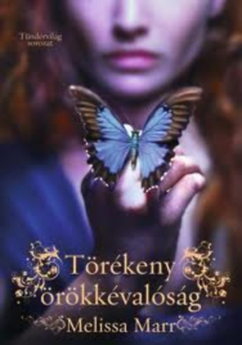 Melissa Marr - Trkeny rkkvalsg III. (Tndrvilg sorozat)