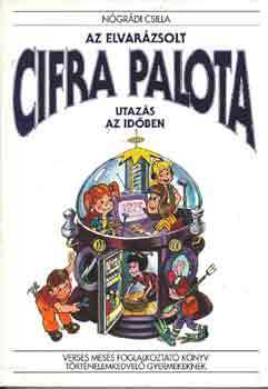 N�gr�di Csilla - Az elvar�zsolt cifra palota- Utaz�s az id�ben