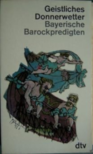 Georg Lohmeier - Geistliches Donnerwetter. Bayerische Barockpredigten