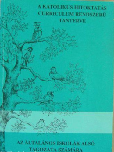 A katolikus hitoktats curriculum rendszer tanterve az ltalnos iskolk als tagozata szmra