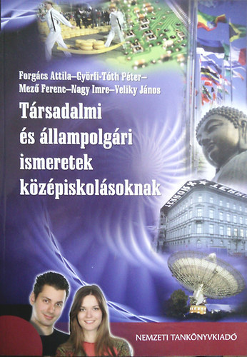 Mez� Ferenc, Nagy Imre, Veliky J�nos, Gy�rfi-t�th P�ter Forg�cs Attila - T�rsadalmi �s �llampolg�ri ismeretek k�z�piskol�soknak