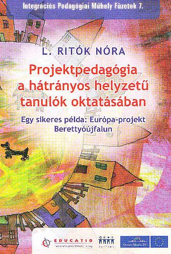 L. Rit�k N�ra - Projektpedag�gia a h�tr�nyos helyzet� tanul�k oktat�s�ban