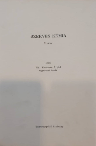 Dr. Kucsman �rp�d - Szerves k�mia V.