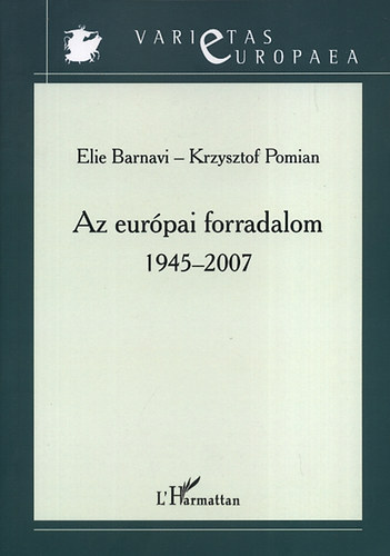 Elie, Pomian, Krzysztof Barnavi - Az eur�pai forradalom 1945-2007