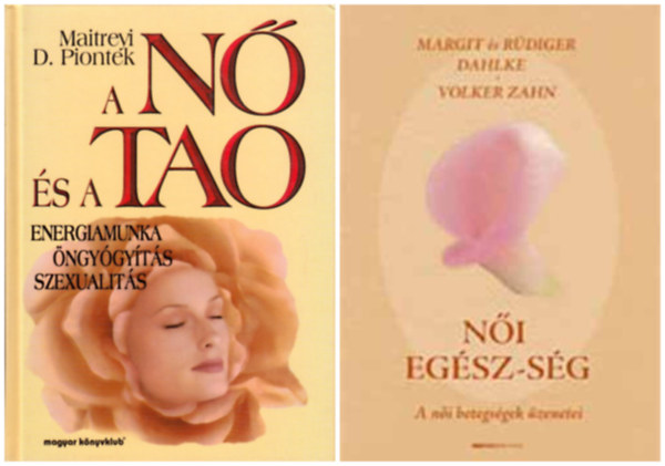 Maitreyi D. Piontek Margit Dahlke Ruediger Dahlke Volker Zahn - Ni egsz-sg - A ni betegsgek zenetei + A n s a tao - Energiamunka, ngygyts, szexualits (2 m)