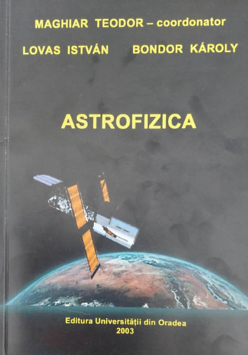 Maghiar Teodor - Lovas Istvn - Bondor Kroly - Astrofizica (Asztrofizika - romn nyelv)