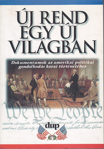 Új rend egy új világban (Dokumentumok az amerikai politikai gondolkodás korai történetéhez)