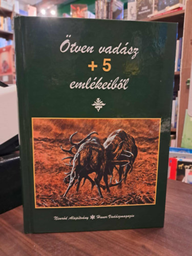 dr. Gergely Imre  (szerk.) - �tven vad�sz +5 eml�keib�l