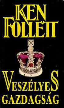 Ken Follett - Veszélyes gazdagság