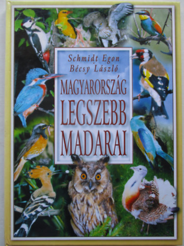 Schmidt Egon-B�csy L�szl� - Magyarorsz�g legszebb madarai