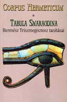 Corpus Hermeticum - Tabula Smaragdina (Hermsz Triszmegisztosz tantsa)