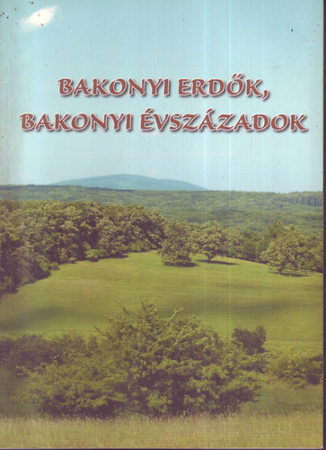 Dr. Oroszi Sndor - Bakonyi erdk, bakonyi vszzadok