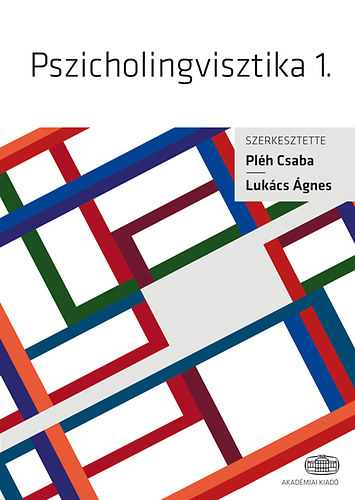 Lukács Ágnes; Pléh Csaba - Pszicholingvisztika. 1-2.