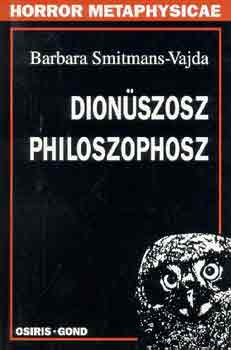 Barbara Smitmans-Vajda - Dion�szosz philoszophosz