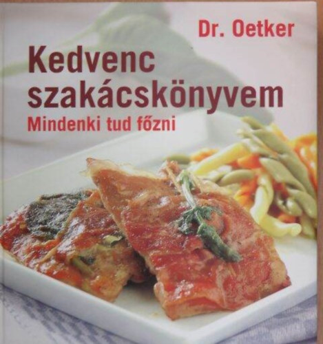 Dr. Oetker - Kedvenc szak�csk�nyvem - Mindenki tud f�zni