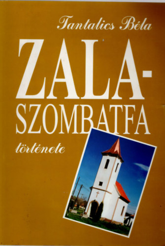 Tantalics Bla - Zalaszombatfa trtnete