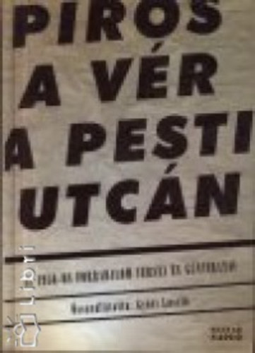 Gyri Lszl  (szerk.) - Piros a vr a pesti utcn