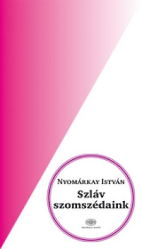 Nyomrkay Istvn - Szlv szomszdaink