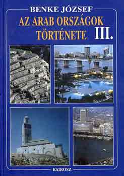 Benke József - Az arab országok története III.