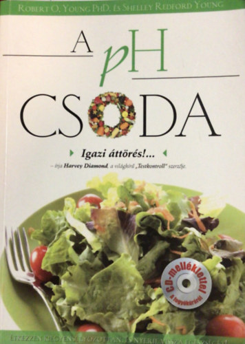 Robert O. Young PhD; Shelley Redford Young - A PH Csoda - tkezzen kiegyenslyozottan s nyerje vissza egszsgt! (CD nlkl)