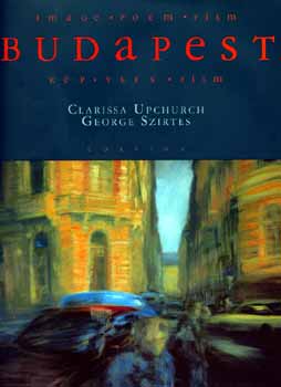 C. Upchurch G. Szirtes - Budapest - k�p, vers, film (magyar,angol)