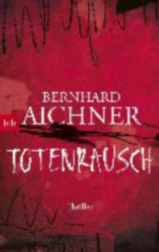 Bernhard Aichner - Totenrausch