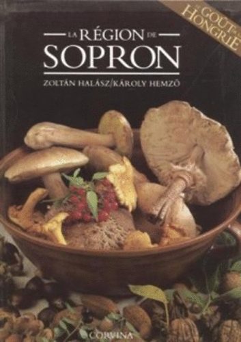 Halász Zoltán- Hemző Károly - La région de Sopron (Le gout de la Hongrie)