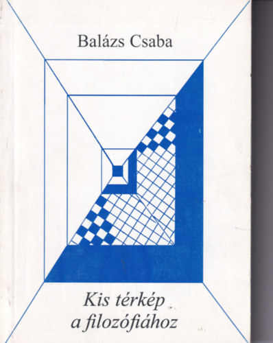 Bal�zs Csaba - Kis t�rk�p a filoz�fi�hoz