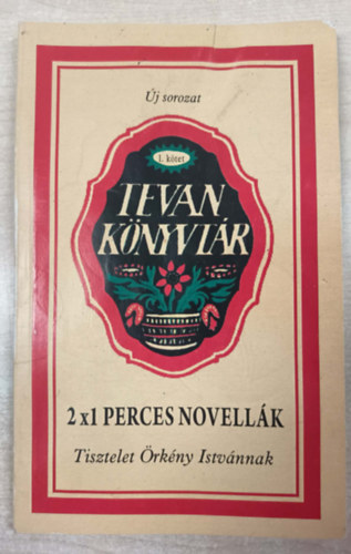 Örkény István; Dragomán György; Tóth Krisztina; Háy János; Grecsó Krisztián; Kemény István; Kukorelly Endre - 2x1 perces novellák