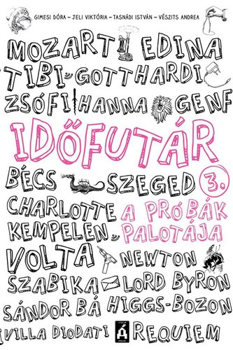 Jeli Viktória, Tasnádi István, Vészits Andrea Gimesi Dóra - Időfutár 3. - A próbák palotája