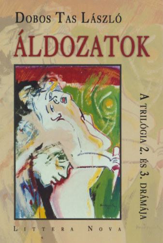Dobos Tas L�szl� - �ldozatok - (A tril�gia 2. �s 3. dr�m�ja)