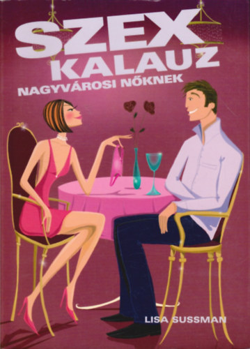 Lisa Sussman - Szexkalauz nagyv�rosi n�knek