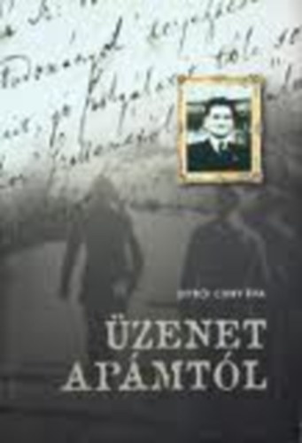 Ditrói Csiby Éva - Üzenet apámtól