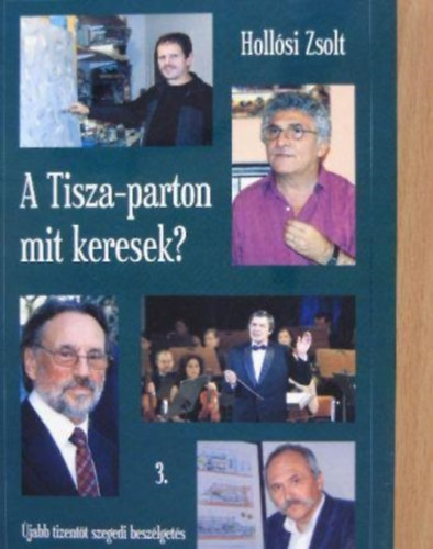 Hollsi Zsolt - A Tisza-parton mit keresek?