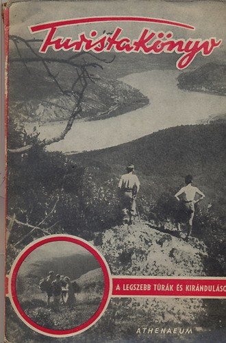 László Gyula (szerk.) - Turistakönyv (A legszebb túrák és kirándulások)