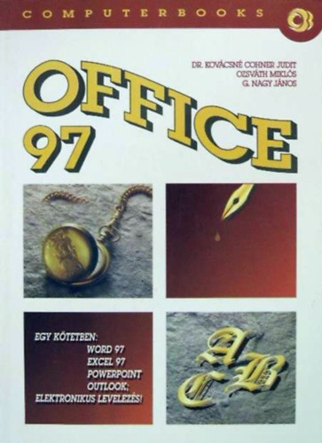 Kovácsné, Ozsváth, Nagy János - OFFICE 97-egy kötetben WORD 97,EXCEL 97, POVERPOINT. OUTLOOK