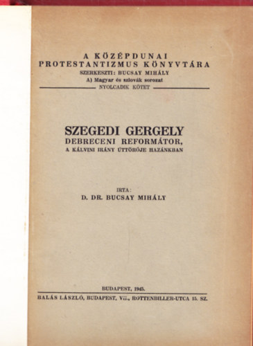 Bucsay mihly D.Dr. - Szegedi Gergely debreceni reformtor,a klvini irny ttrje haznkba