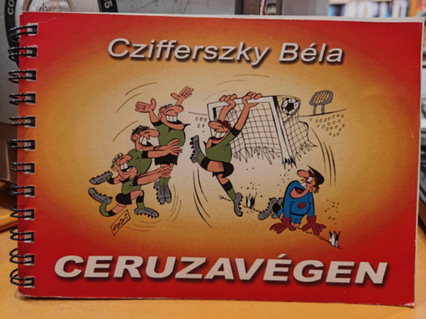 Czifferszky Bla - Ceruzavgen - Karikatrk vidm rsok s aforizmk