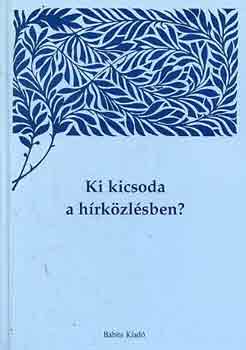 Bodrits-Viczián (szerk.) - Ki kicsoda a hírközlésben?